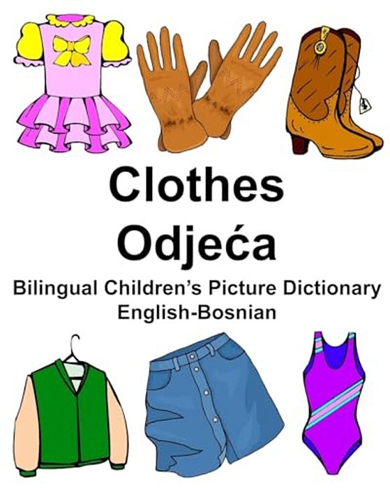 English-Bosnian Clothes Bilingual Children's Picture Dictionary-..