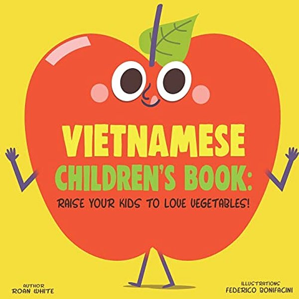Vietnamese Children's Book: Raise Your Kids To Love Vegetables!-..