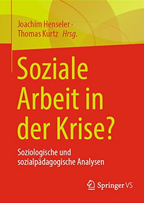 Soziale Arbeit In Der Krise?: Soziologische Und Sozialpädagogische Analysen-..