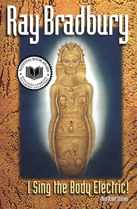 I Sing The Body Electric: And Other Stories-..