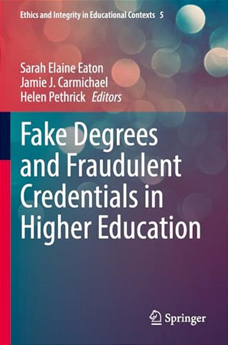 Fake Degrees And Fraudulent Credentials In Higher Education-..