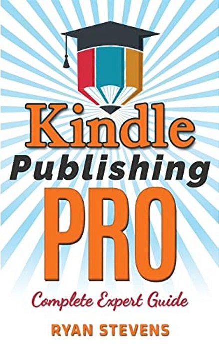 Kindle Publishing Pro - Complete Expert Guide-..