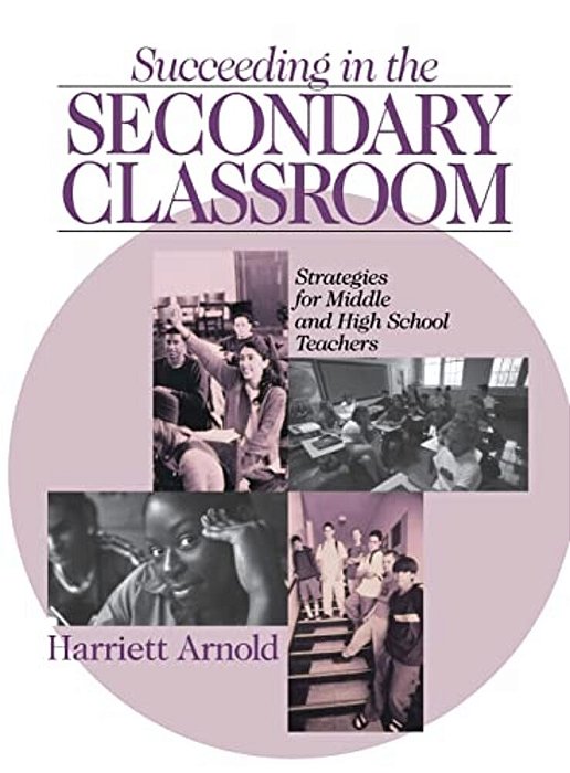 Succeeding In The Secondary Classroom: Strategies For Middle And High School Teachers-..