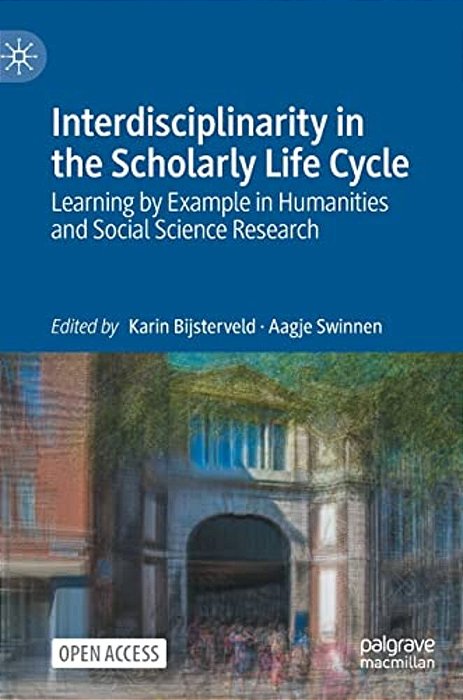 Interdisciplinarity In The Scholarly Life Cycle: Learning By Example In Humanities And Social Science Research-..