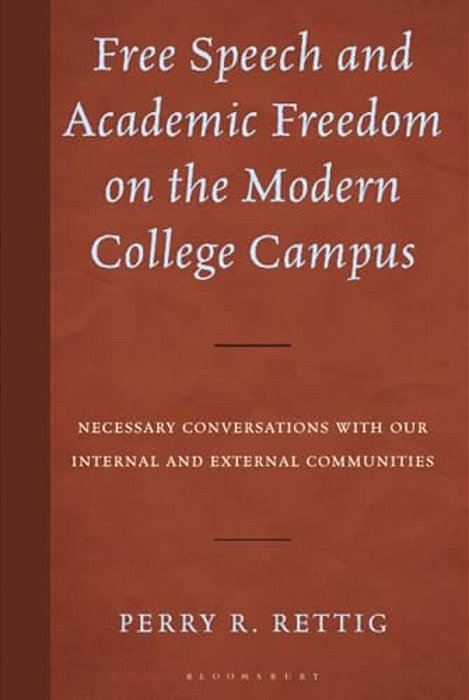 Free Speech And Academic Freedom On The Modern College Campus: Necessary Conversations With Our Internal And External Communities-..