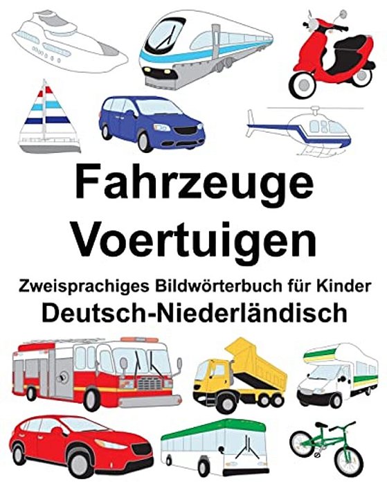 Deutsch-Niederländisch Fahrzeuge/Voertuigen Zweisprachiges Bildwörterbuch Für Kinder-..