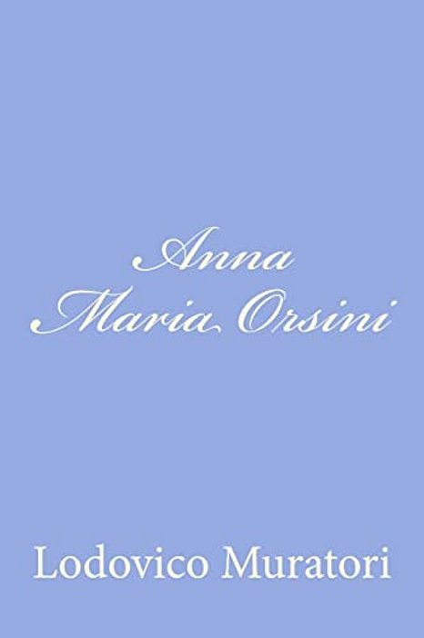 Anna Maria Orsini: Dramma In Cinque Atti-..
