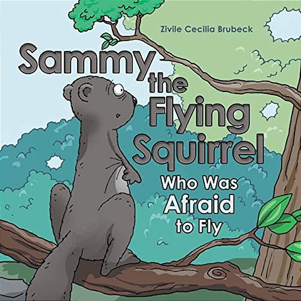 Sammy The Flying Squirrel: Who Was Afraid To Fly-..