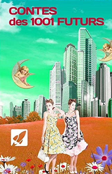 Contes Des 1001 Futurs: Des Contes Pour Inventer Demain-..