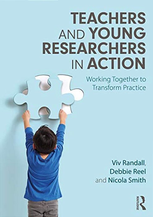 Teachers And Young Researchers In Action: Working Together To Transform Practice-..