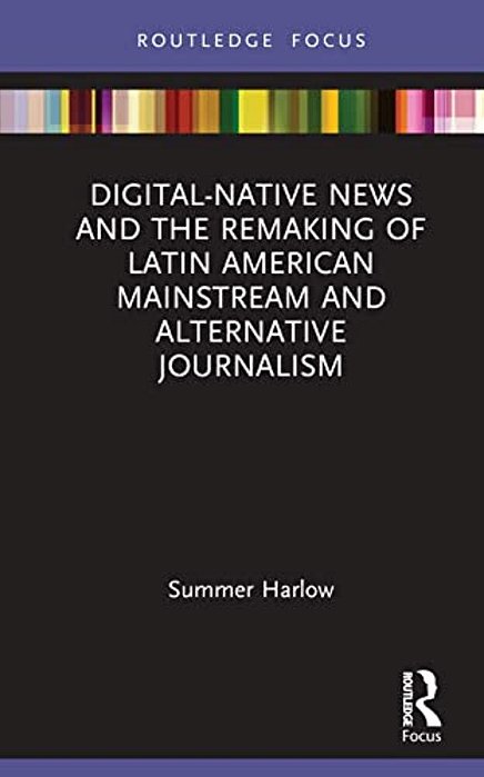 Digital-Native News And The Remaking Of Latin American Mainstream And Alternative Journalism-..