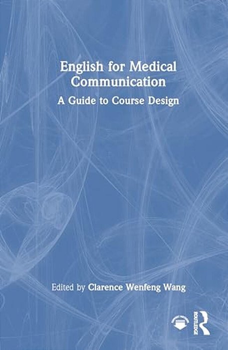 English For Medical Communication: A Guide To Course Design-..