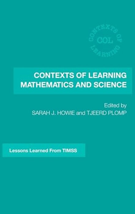 Contexts Of Learning Mathematics And Science: Lessons Learned From Timss-..