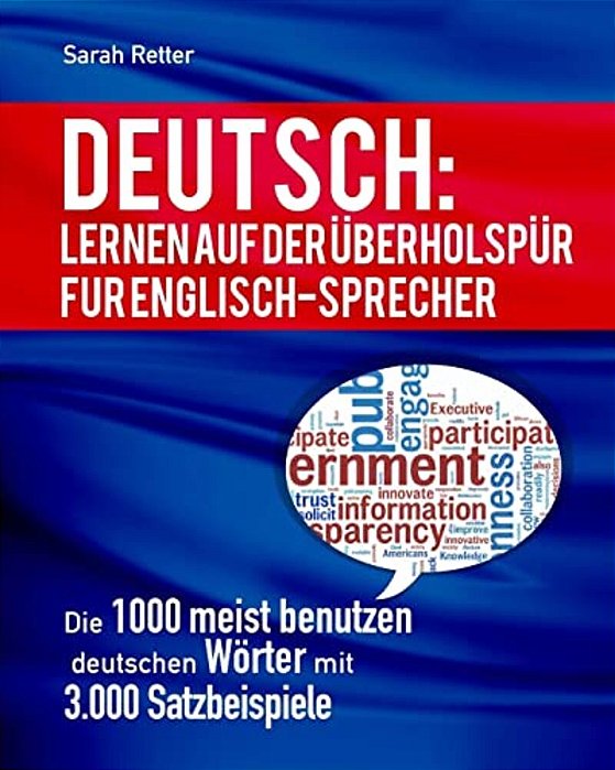 Deutsch: Lernen Auf Der Uberholspur Fur Englisch-Sprecher: Die 1000 Meist Benutzen Deutschen Wörter Mit 3.000 Satzbeispiele-..