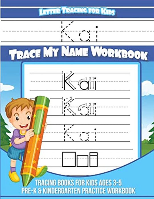 Kai Letter Tracing For Kids Trace My Name Workbook: Tracing Books For Kids Ages 3 - 5 Pre-k & Kindergarten Practice Workbook-..