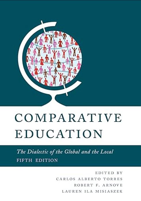 Comparative Education: The Dialectic Of The Global And The Local-..