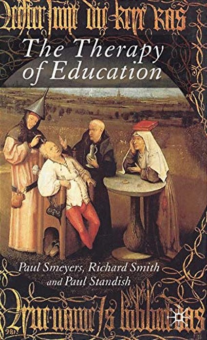 The Therapy Of Education: Philosophy, Happiness And Personal Growth-..
