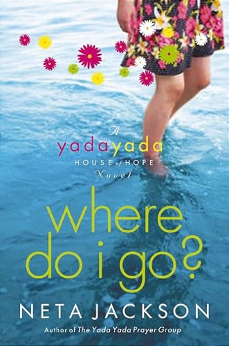 Where Do I Go?: A Yada Yada House Of Hope Novel-..