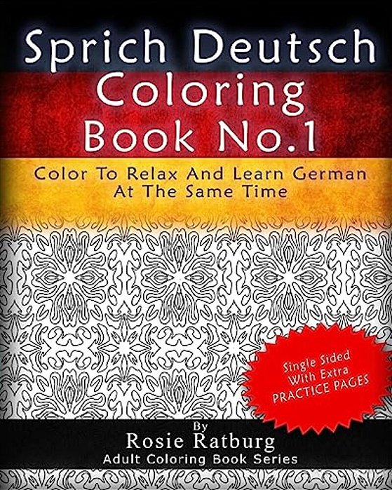 Sprich Deutsch Coloring Book No.1: Color To Relax And Learn German At The Same Time-..