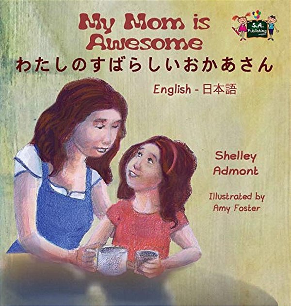 My Mom Is Awesome: English Japanese Bilingual Edition-..