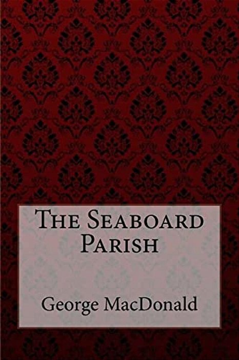 The Seaboard Parish George Macdonald-..