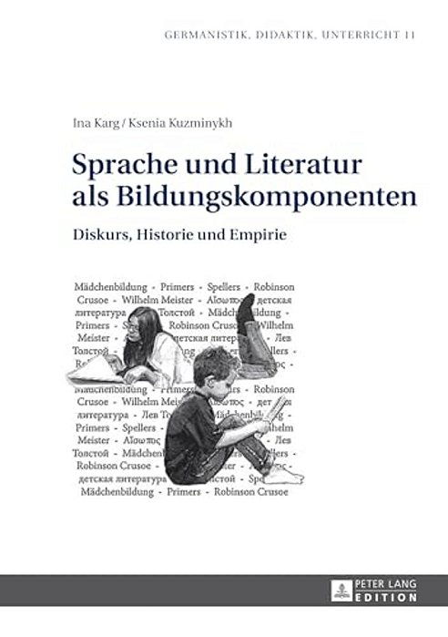 Sprache Und Literatur Als Bildungskomponenten: Diskurs, Historie Und Empirie-..