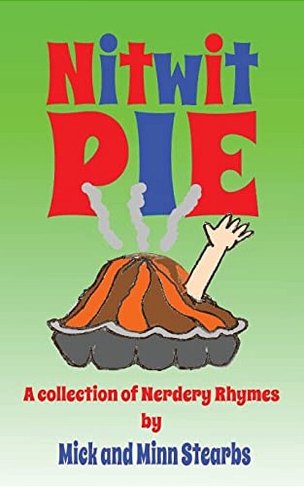 Nitwit Pie: A Collection Of Nerdery Rhymes-..