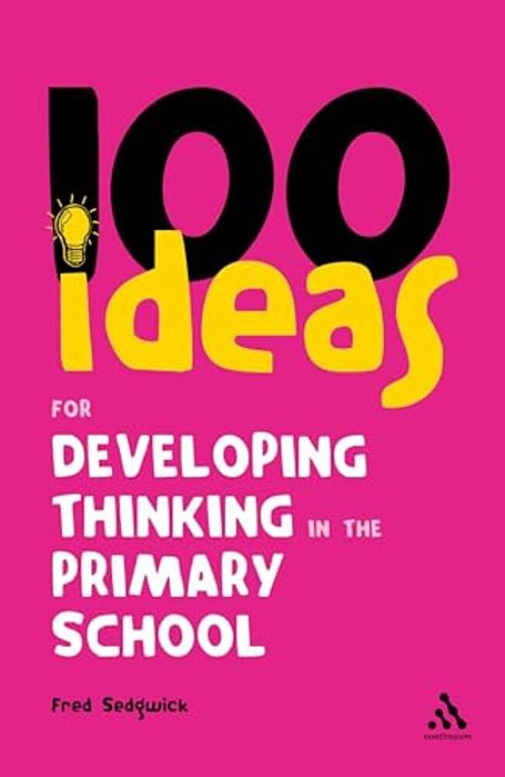 100 Ideas For Developing Thinking In The Primary School-..