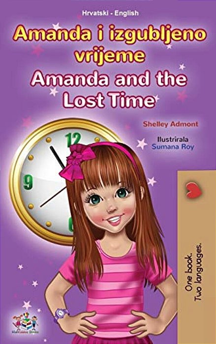 Amanda And The Lost Time (Croatian English Bilingual Children's Book)-..