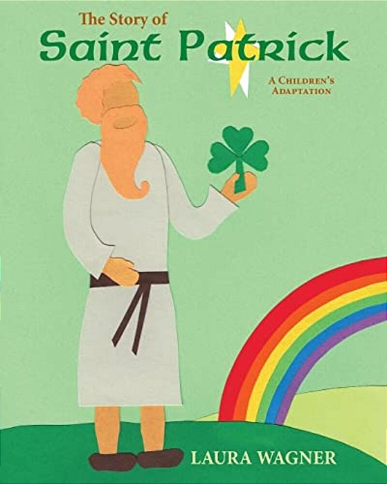 The Story Of St. Patrick: A Children's Adaptation-..