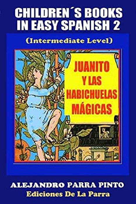Children's Books In Easy Spanish 2: Juanito Y Las Habichuelas Mágicas-..