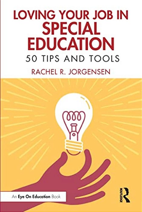 Loving Your Job In Special Education: 50 Tips And Tools-..