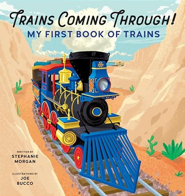 Trains Coming Through!: My First Book Of Trains-..