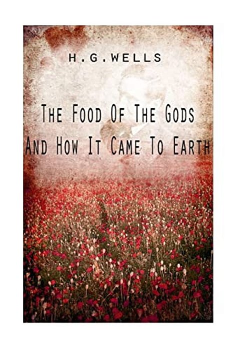 The Food Of The Gods And How It Came To Earth-..