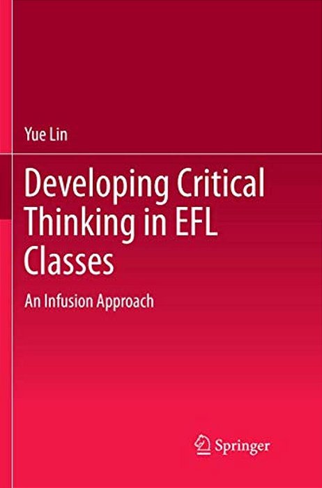 Developing Critical Thinking In Efl Classes: An Infusion Approach-..