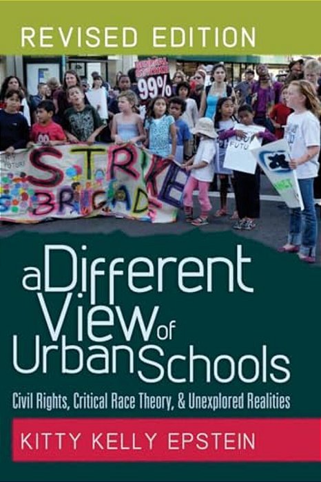 A Different View Of Urban Schools: Civil Rights, Critical Race Theory, And Unexplored Realities-..