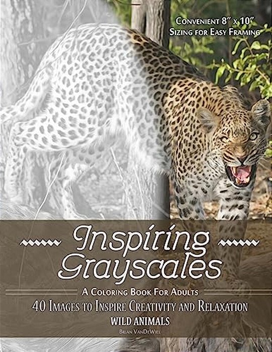 Inspiring Grayscales: Wild Animals: 40 Images To Inspire Creativity And Relaxation-..