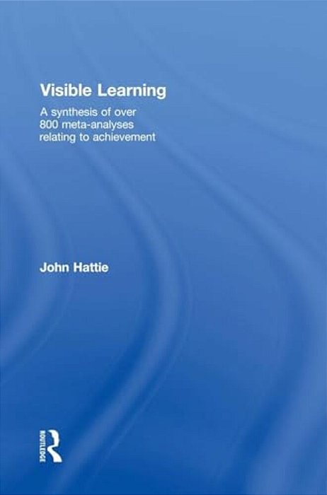 Visible Learning: A Synthesis Of Over 800 Meta-Analyses Relating To Achievement-..