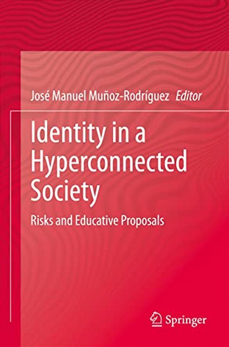 Identity In A Hyperconnected Society: Risks And Educative Proposals-..