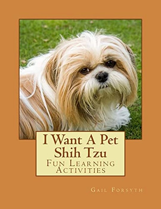 I Want A Pet Shih Tzu: Fun Learning Activities-..