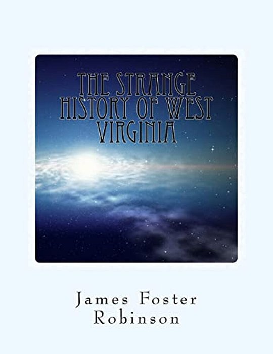The Strange History Of West Virginia-..
