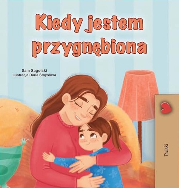 When I Am Gloomy (Polish Children's Book)-..