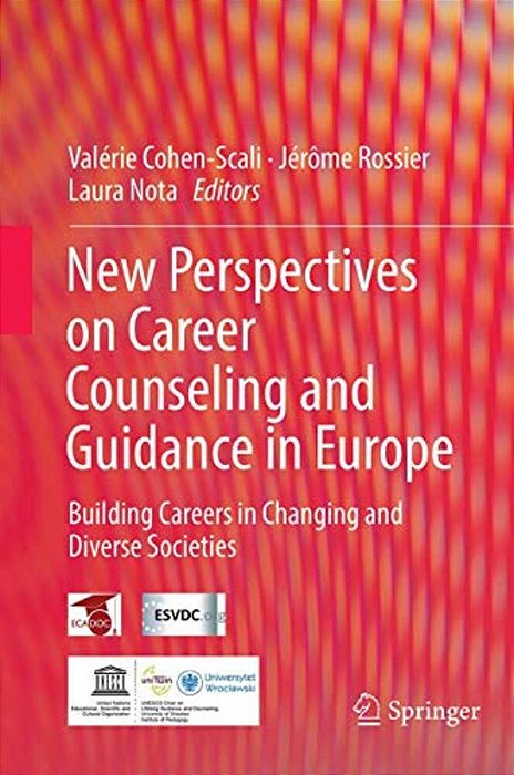 New Perspectives On Career Counseling And Guidance In Europe: Building Careers In Changing And Diverse Societies-..