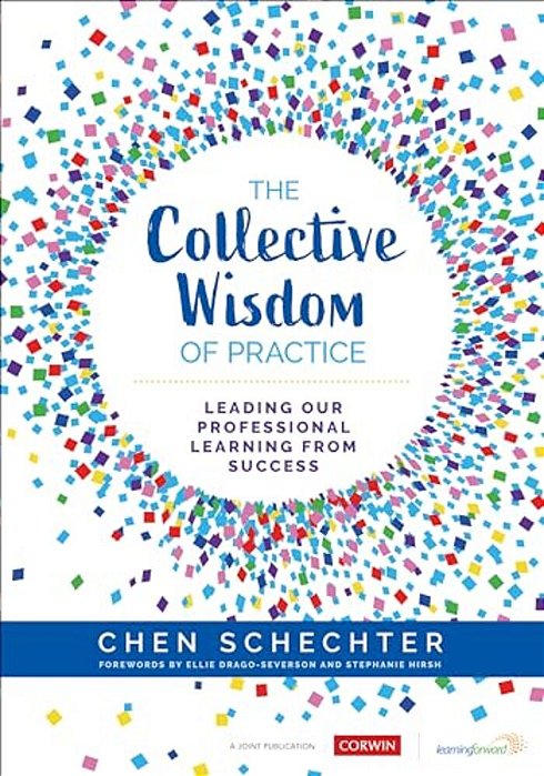 The Collective Wisdom Of Practice: Leading Our Professional Learning From Success-..