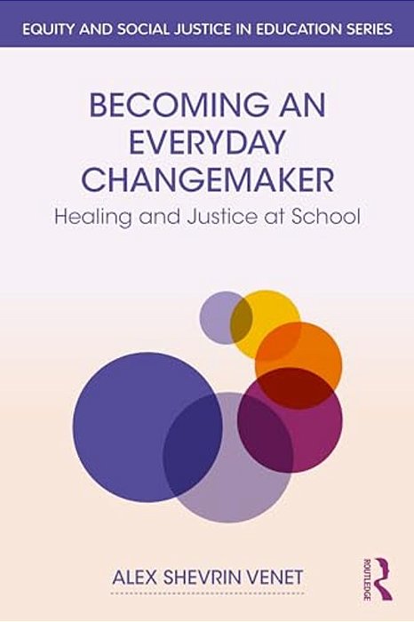 Becoming An Everyday Changemaker: Healing And Justice At School-..