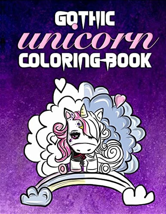 Gothic Unicorn Coloring Book: Stress Relief For Angsty Teen Unicorns With Attitude-..