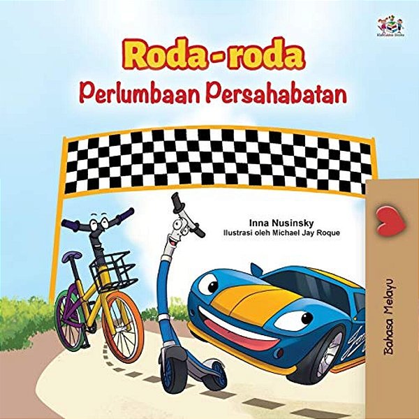 The Wheels -The Friendship Race (Malay Children's Book)-..
