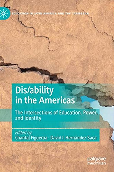 Dis/Ability In The Americas: The Intersections Of Education, Power, And Identity-..