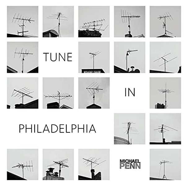 Tune In Philadelphia: A Collection Of 75 Rooftop Antenna Images. -..