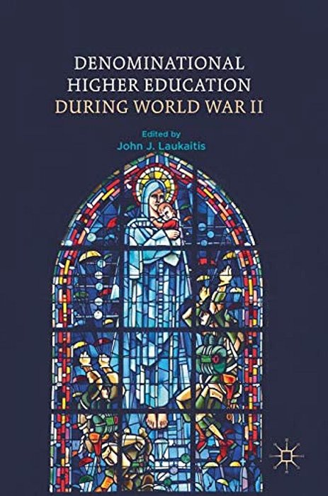 Denominational Higher Education During World War II-..